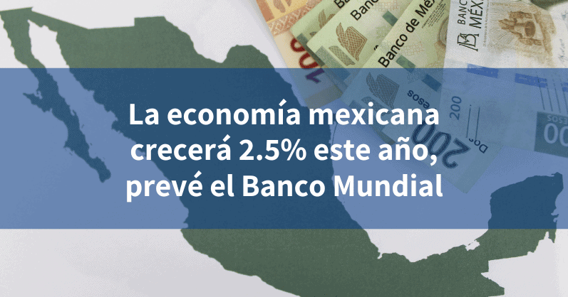 La Econom A Mexicana Crecer Este A O Prev El Banco Mundial