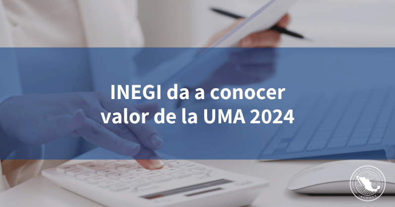 INEGI Da A Conocer Valor De La UMA 2024 INCOMEX